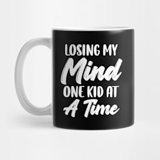 Losing My Mind One Kid At A Time Mug